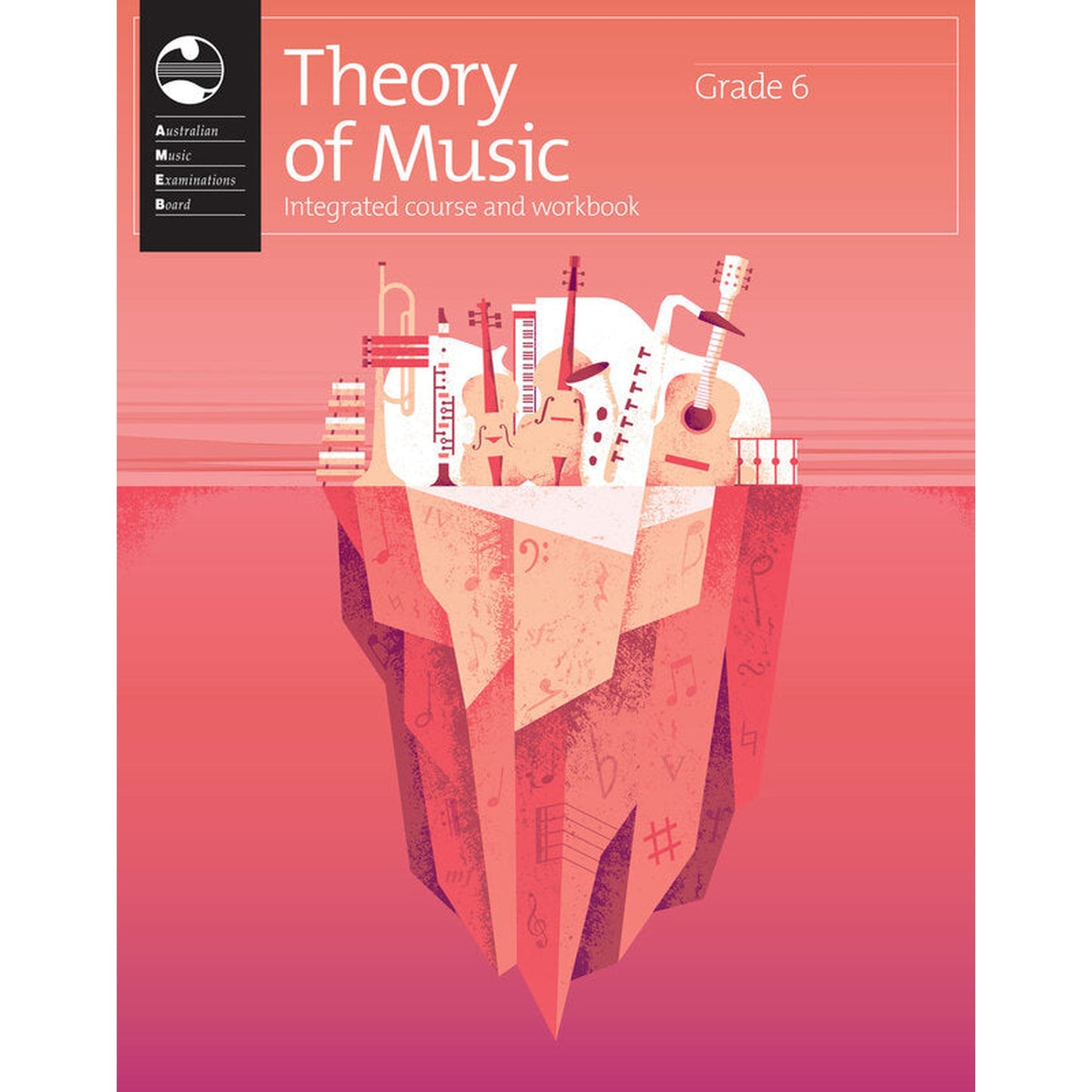 Theory of Music Integrated Course and Workbook Grade 6 - Joondalup Music Centre
