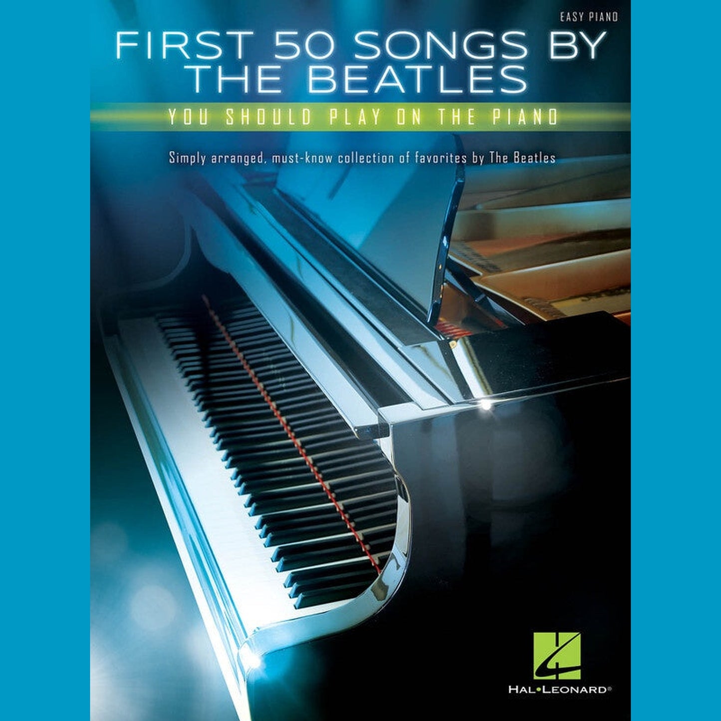 First 50 Songs by the Beatles You Should Play on the Piano - Joondalup Music Centre